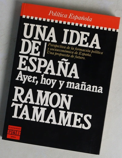 Una idea de España : ayer, hoy y mañana