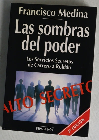 Las sombras del poder los servicios secretos de Carrero a Roldán