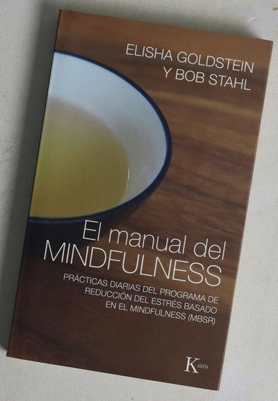 El manual del mindfulness : prácticas diarias del programa de reducción del estrés basado en el mindfulness (MBSR)