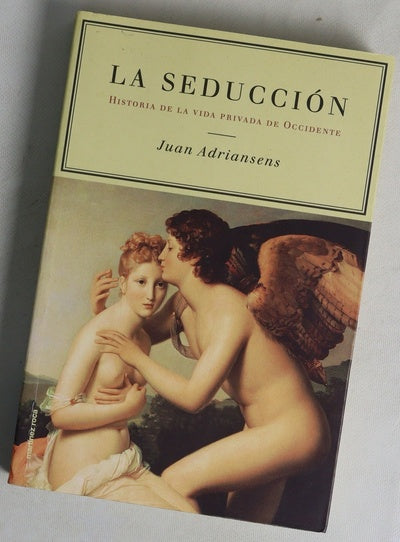 La seducción historia de la vida privada de Occidente