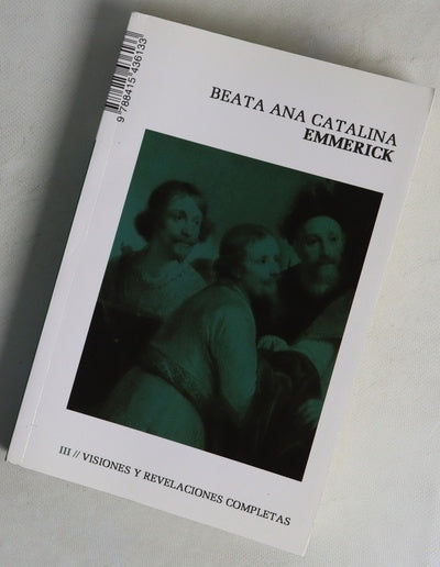 Visiones y revelaciones completas : según las anotaciones de Clemente Brentano, Bernardo E. Overberg y Guillermo Wesener