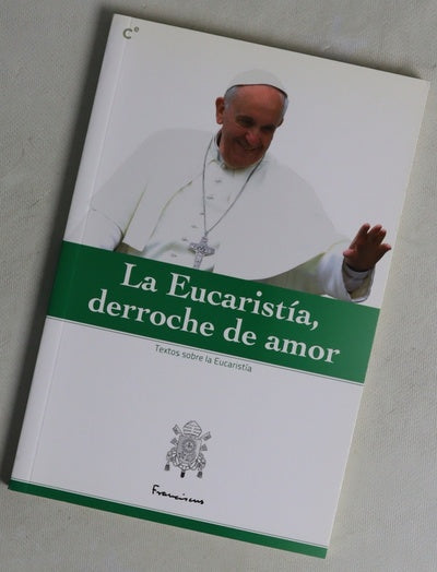 La eucaristia, derroche de amor