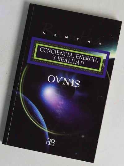 OVNIS : conciencia, energía y realidad : entendiendo la conciencia extraterrestre y la mente interdimensional
