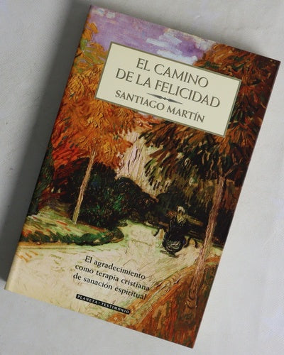 El camino de la felicidad el agradecimiento como terapia cristiana de sanación espiritual