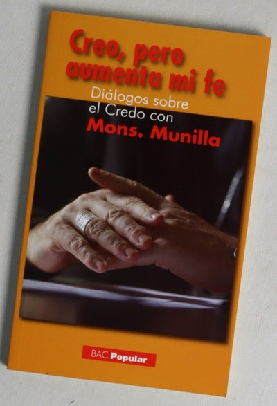 Creo, pero aumenta mi fe : (diálogos sobre el Credo con Mons. Munilla) : libro-entrevista con D. José Ignacio Munilla, obispo de San Sebastián
