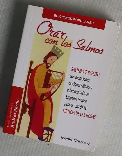 Orar con los salmos salterio completo con moniciones y oraciones sálmicas, más un esquema preciso para el rezo de la liturgia de las horas