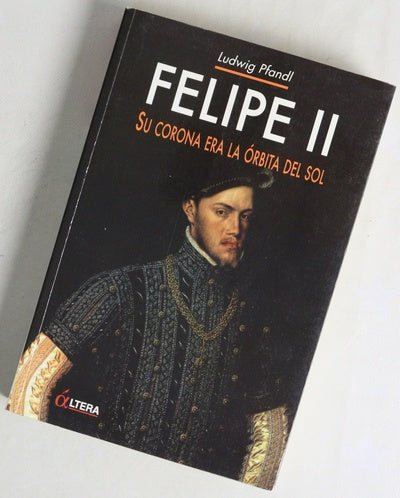 Felipe II su corona era la órbita del sol