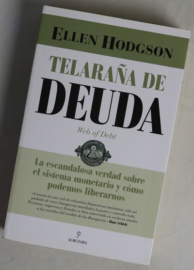 Telaraña de deuda : la escandalosa verdad sobre el sistema monetario y cómo podemos liberarnos
