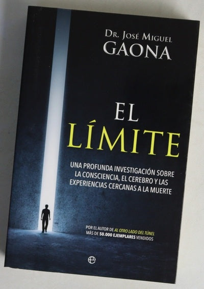 El límite : una profunda investigación sobre la consciencia, el cerebro y las experiencias cercanas a la muerte