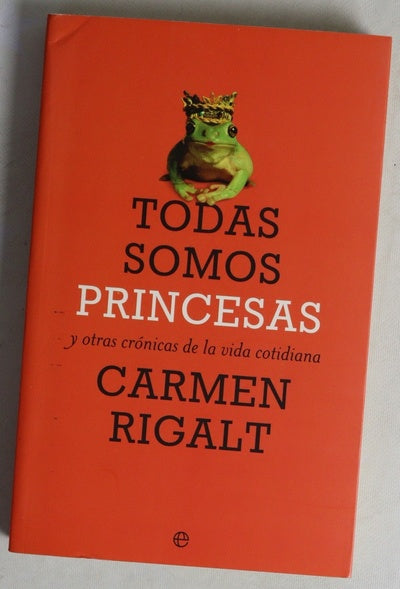 Todas somos princesas y otras crónicas de la vida cotidiana