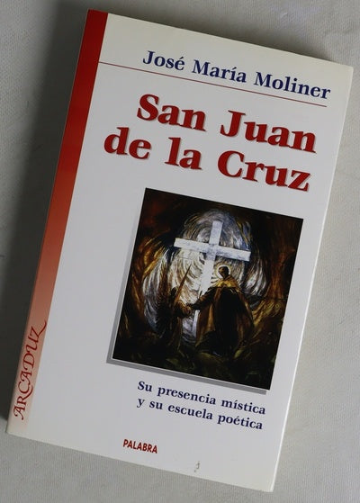 San Juan de la Cruz su presencia mística y su escuela poética
