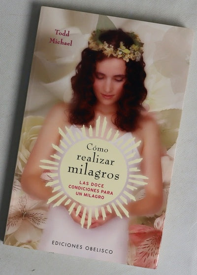 Cómo realizar milagros las doce condiciones para un milagro