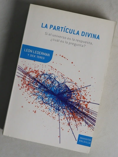 La partícula divina si el universo es la respuesta, ¿cuál es la pregunta?