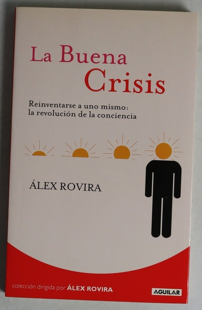 La buena crisis : reinventarse a uno mismo: la revolución de la conciencia