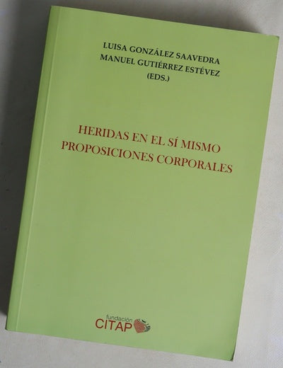 Heridas en el sí mismo : proposiciones corporales