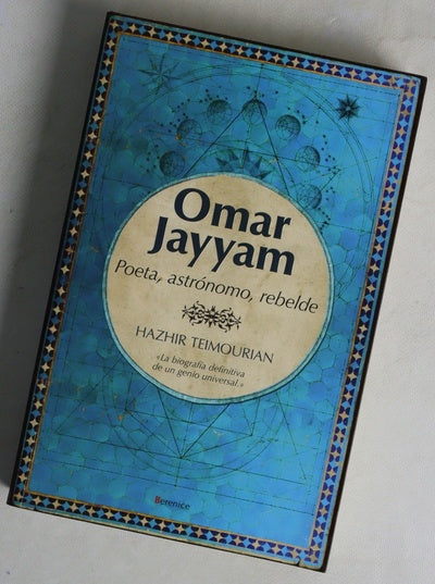 Omar Jayyam poeta, rebelde, astrónomo