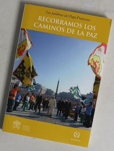 Recorramos los caminos de la paz : del 4 de agosto al 4 de diciembre de 2013