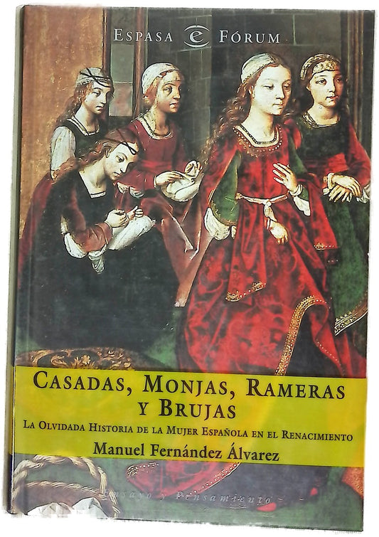 Casadas, monjas, rameras y brujas la olvidada historia de la mujer española en el Renacimiento