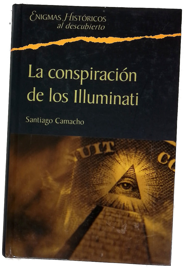 La conspiración de los Illuminati todo sobre la sociedad secreta más poderosa del mundo y su fuerza en España
