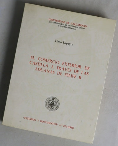 El comercio exterior de Castilla a través de las Aduanas de Felipe II
