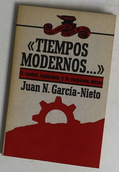 Tiempos modernos El control capitalista y la respuesta obrera
