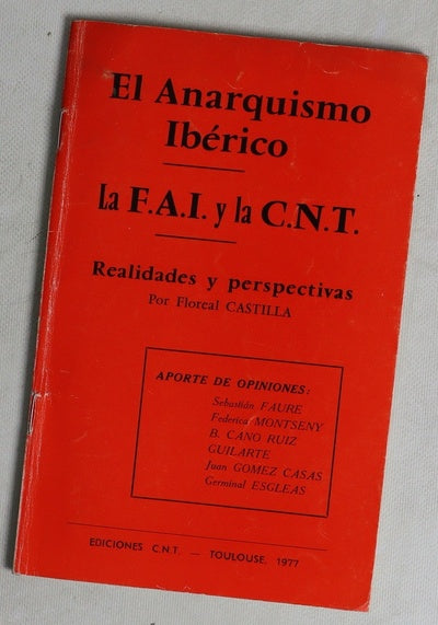 El anarquismo ibérico La F.A.I. y la C.N.T. Realidades y perspectivas... Aporte de opiniones