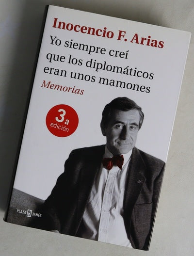 Yo siempre creí que los diplomáticos eran unos mamones : memorias