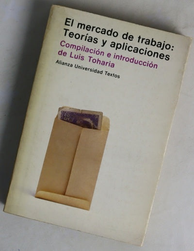 El mercado de trabajo, teorías y aplicaciones Lecturas seleccionadas