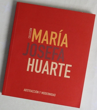 colección María Josefa Huarte : [Museo Universidad de Navarra, 22 de enero al 31 de agosto del 2015]
