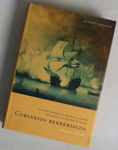 Corsarios berberiscos el reino corsario que provocó la guerra más larga de la historia de España