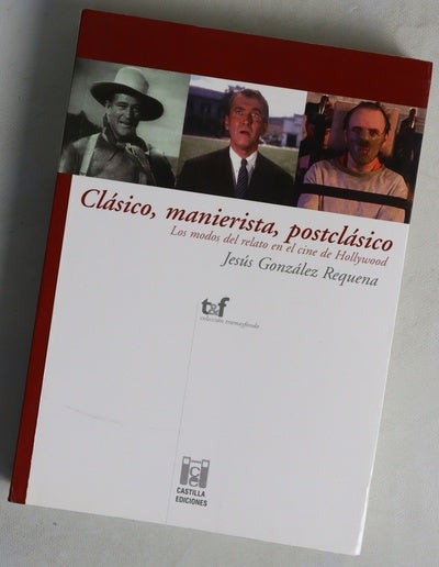 Clásico, manierista, postclásico los modos del relato en el cine de Hollywood
