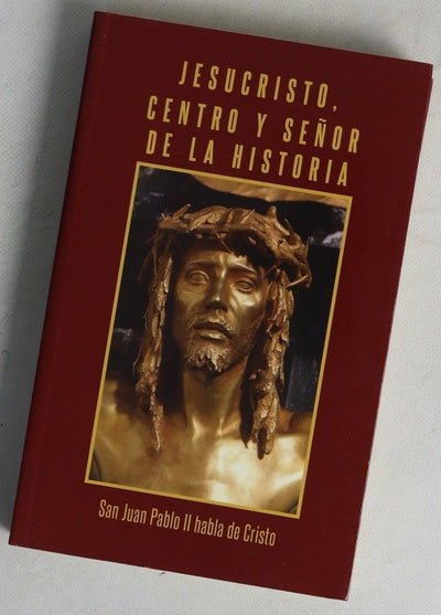 Jesucristo, centro y señor de la historia : San Juan Pablo II habla de Cristo