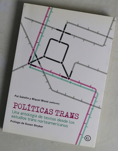 Políticas trans : una antología de textos desde los estudios trans norteamericanos