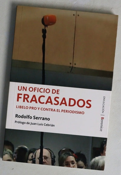 Un oficio de fracasados libelo pro y contra el periodismo