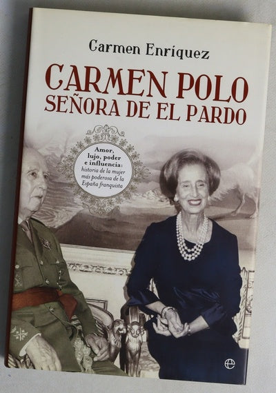 Carmen Polo, señora de El Pardo : amor, lujo e influencia : historia de la mujer más poderosa de la España franquista