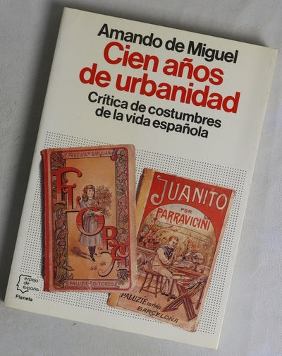 Cien años de urbanidad crítica de costumbres de la vida española
