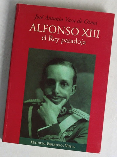 Alfonso XIII, el rey paradoja
