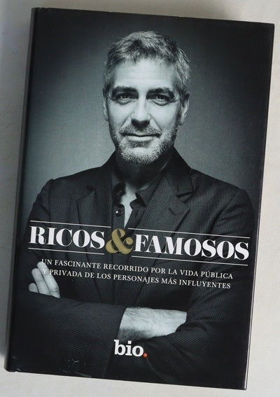 Ricos y famosos : un fascinante recorrido por la vida pública y privada de personajes influyentes
