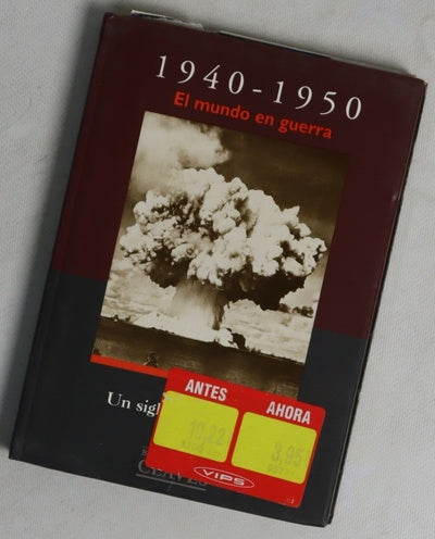 1940 - 1950 El mundo en guerra