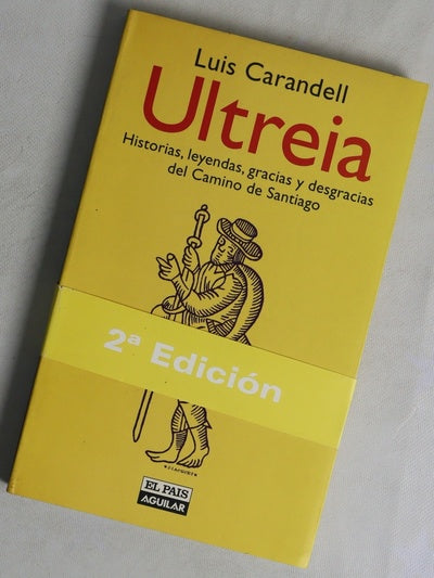 Ultreia historias, leyendas, gracias y desgracias del Camino de Santiago