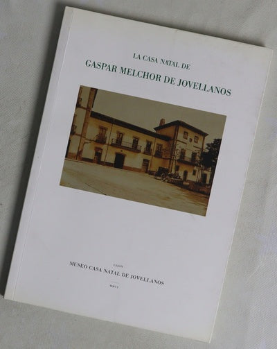 La casa natal de Gaspar Melchor de Jovellanos en Gijón apuntes histórico-artísticos