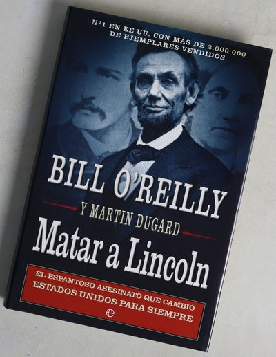 Matar a Lincoln : el espantoso asesinato que cambió Estados Unidos para siempre