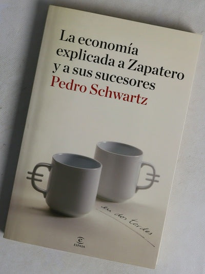 La economía explicada a Zapatero y a sus sucesores