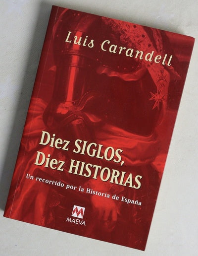 Diez siglos, diez historias un recorrido por la historia de España