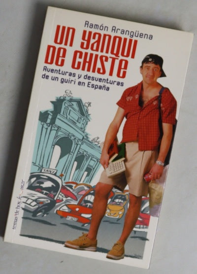Un yanqui de chiste aventuras y desventuras de un guiri en España