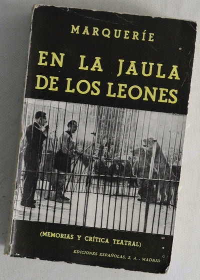 En la jaula de los leones (Memorias y crítica teatral)