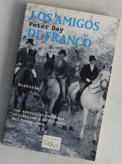 Los amigos de Franco : los servicios secretos británicos y el triunfo del franquismo