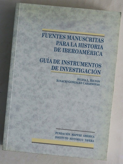 Fuentes manuscritas para la historia de Iberoamérica guía de instrumentos de investigación
