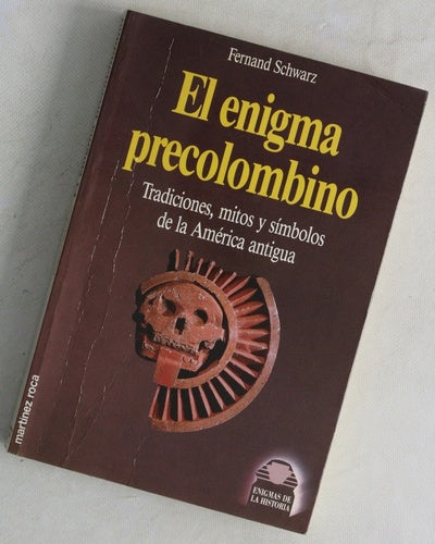El enigma precolombino tradiciones, mitos y símbolos de la América antigua