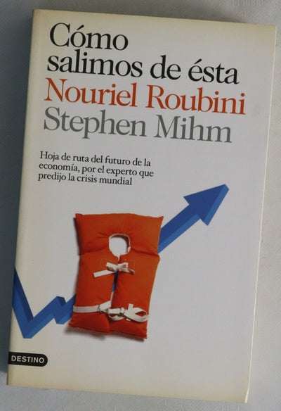 Cómo salimos de ésta hoja de ruta del futuro de la economía, por el experto que predijo la crisis mundial